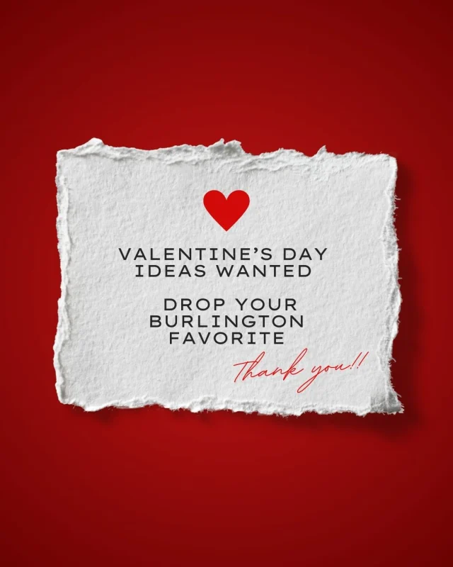 Calling all romantics! 💘
Do you have a favorite Burlington Valentine’s date spot or know of a local business offering a Valentine’s Day special? 
Share it with us! Your Bring Me to Burlington team (aka the Town's Economic Development Office) is gathering a list and will highlight as many as possible.